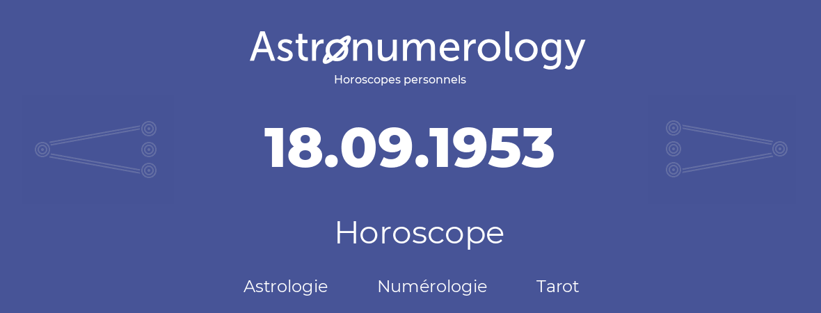 Horoscope pour anniversaire (jour de naissance): 18.09.1953 (18 Septembre 1953)