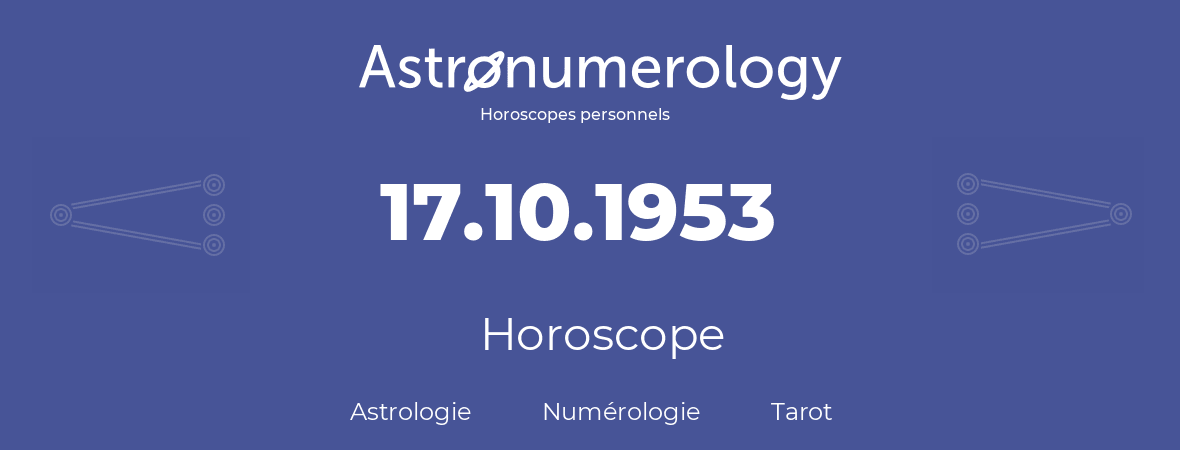 Horoscope pour anniversaire (jour de naissance): 17.10.1953 (17 Octobre 1953)