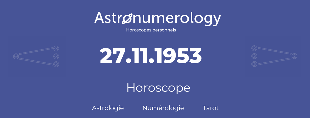 Horoscope pour anniversaire (jour de naissance): 27.11.1953 (27 Novembre 1953)