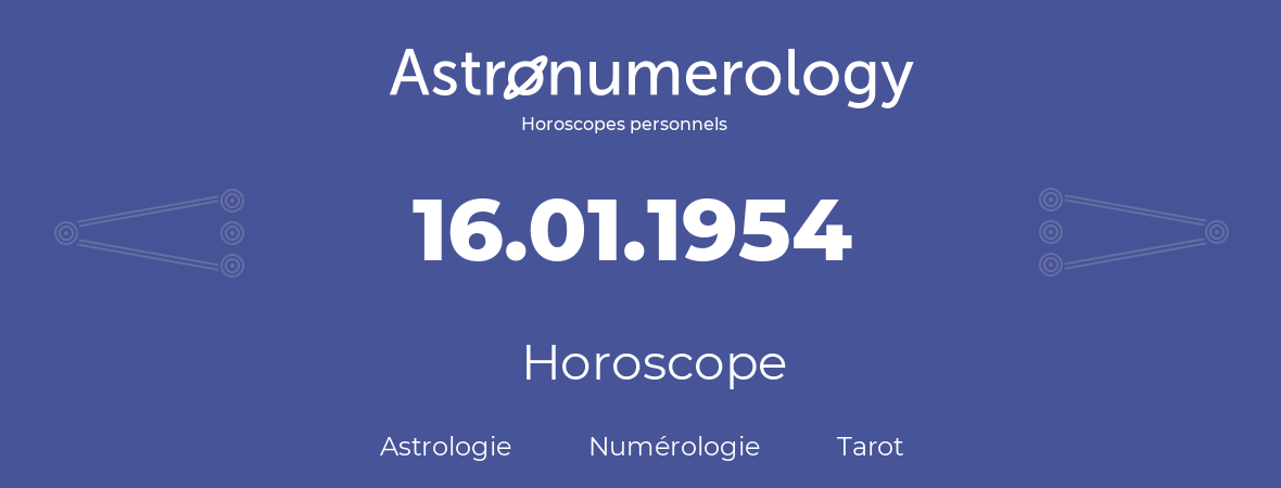 Horoscope pour anniversaire (jour de naissance): 16.01.1954 (16 Janvier 1954)
