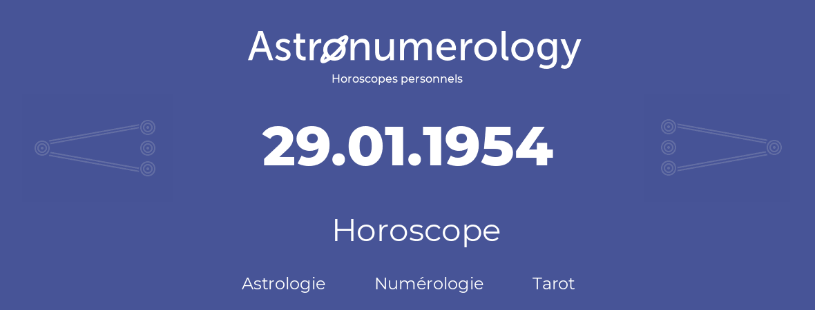 Horoscope pour anniversaire (jour de naissance): 29.01.1954 (29 Janvier 1954)