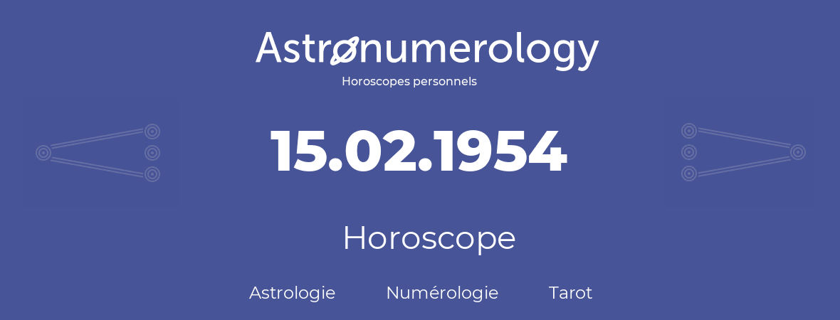 Horoscope pour anniversaire (jour de naissance): 15.02.1954 (15 Février 1954)