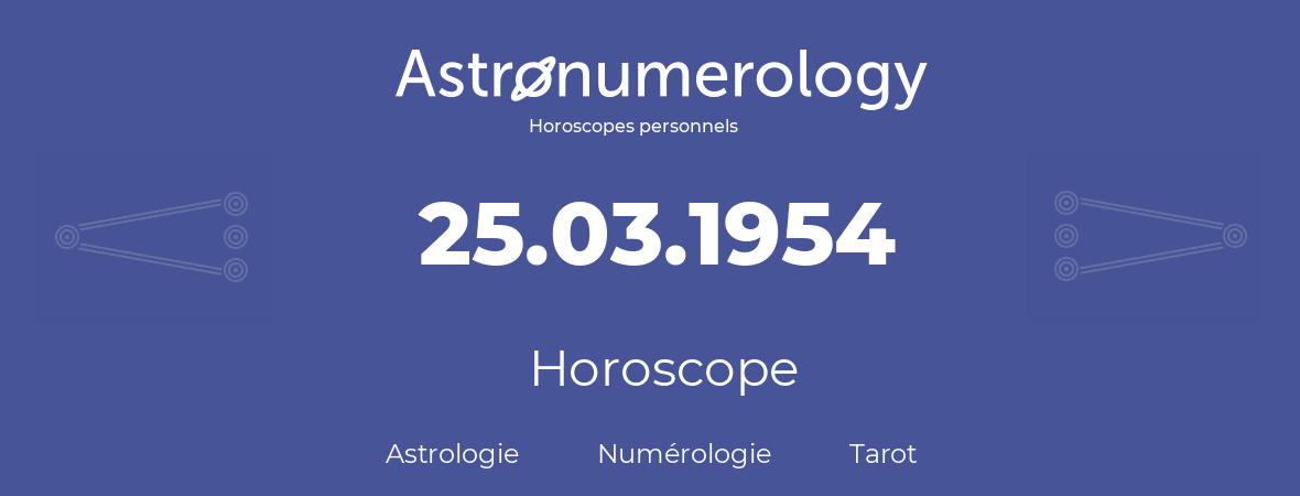 Horoscope pour anniversaire (jour de naissance): 25.03.1954 (25 Mars 1954)