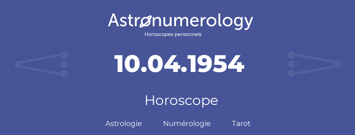 Horoscope pour anniversaire (jour de naissance): 10.04.1954 (10 Avril 1954)