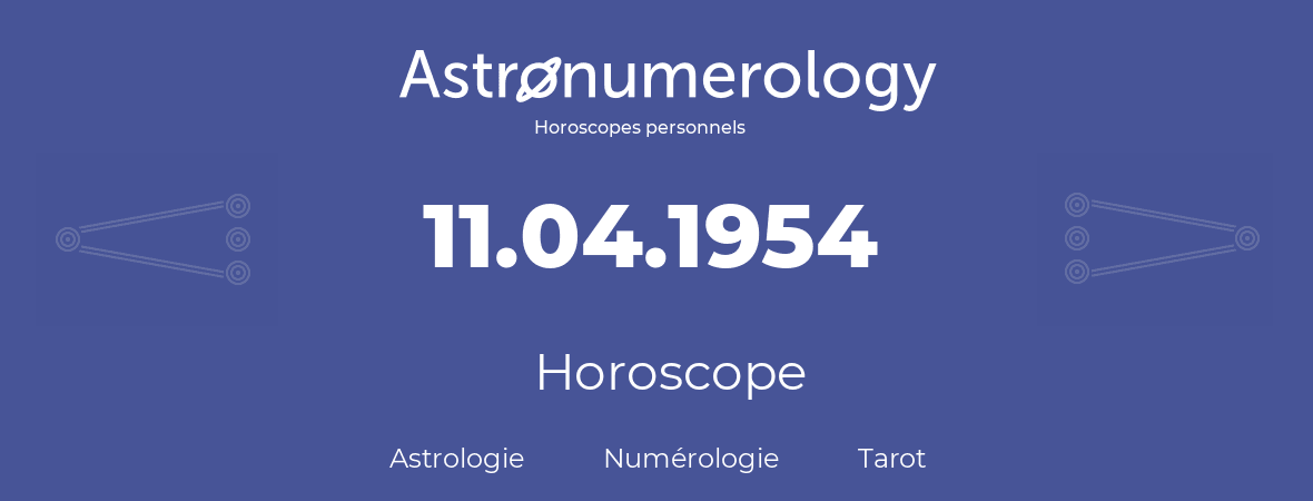 Horoscope pour anniversaire (jour de naissance): 11.04.1954 (11 Avril 1954)