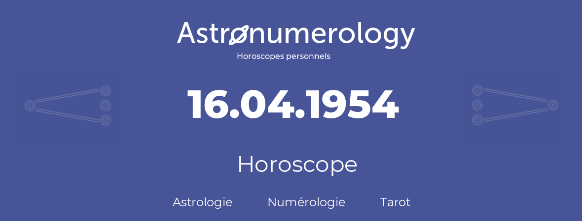 Horoscope pour anniversaire (jour de naissance): 16.04.1954 (16 Avril 1954)