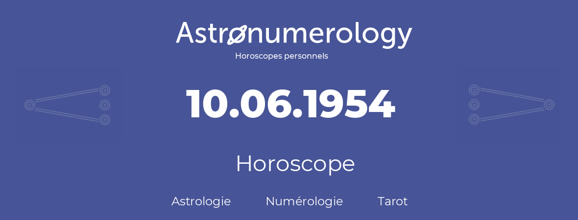 Horoscope pour anniversaire (jour de naissance): 10.06.1954 (10 Juin 1954)