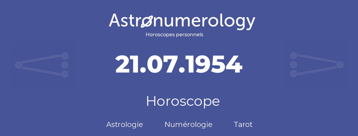 Horoscope pour anniversaire (jour de naissance): 21.07.1954 (21 Juillet 1954)