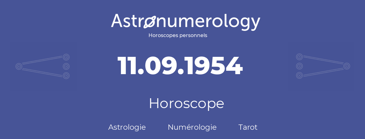 Horoscope pour anniversaire (jour de naissance): 11.09.1954 (11 Septembre 1954)