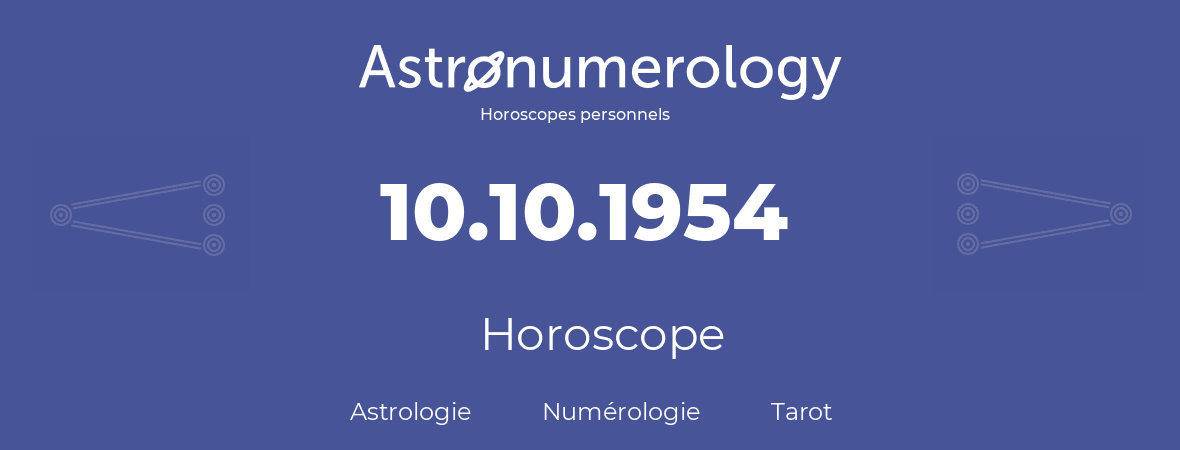 Horoscope pour anniversaire (jour de naissance): 10.10.1954 (10 Octobre 1954)