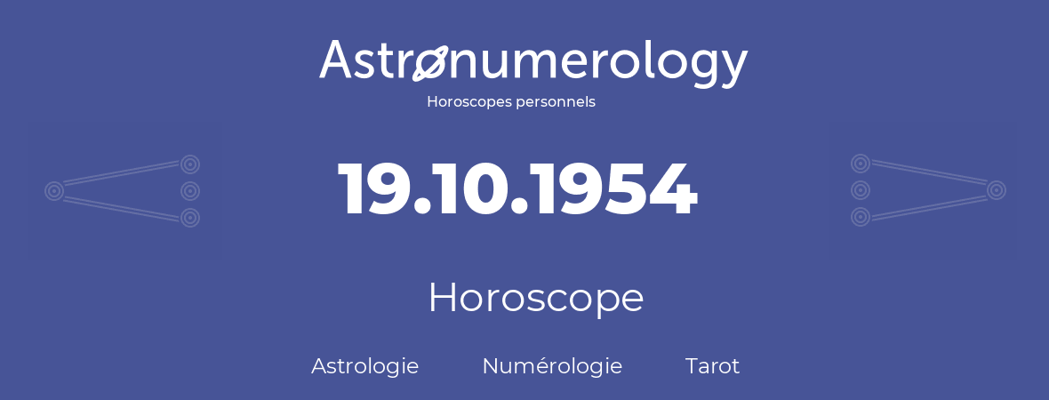 Horoscope pour anniversaire (jour de naissance): 19.10.1954 (19 Octobre 1954)