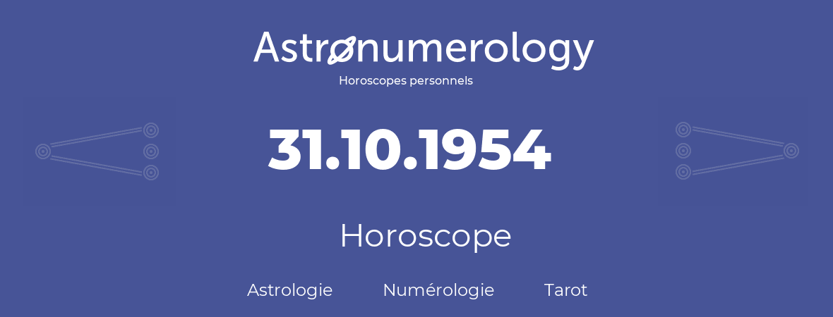 Horoscope pour anniversaire (jour de naissance): 31.10.1954 (31 Octobre 1954)