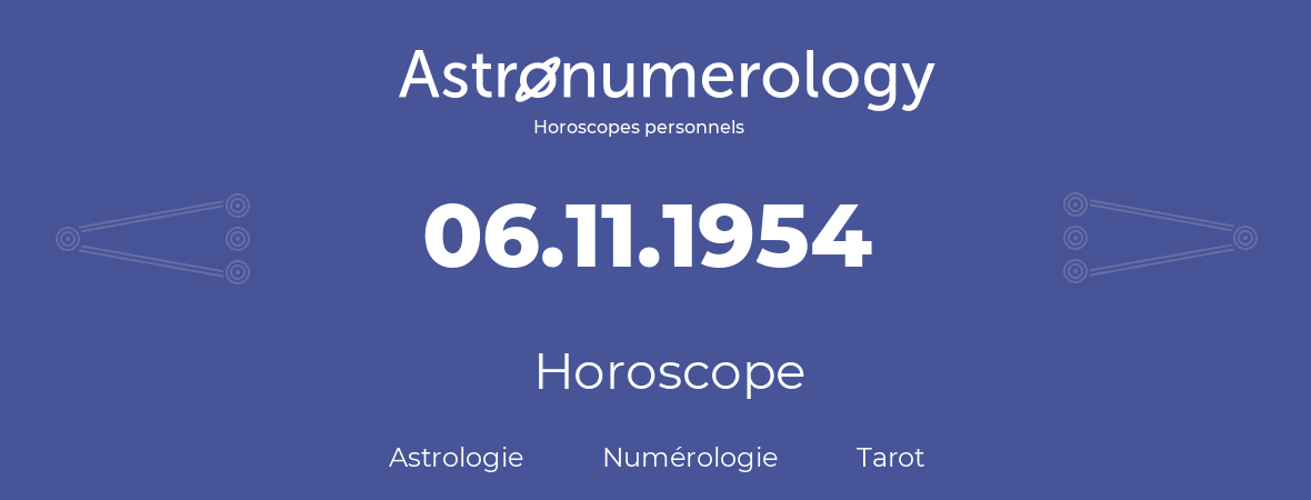 Horoscope pour anniversaire (jour de naissance): 06.11.1954 (6 Novembre 1954)
