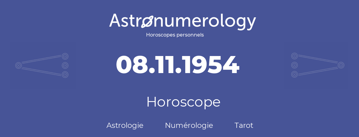 Horoscope pour anniversaire (jour de naissance): 08.11.1954 (08 Novembre 1954)