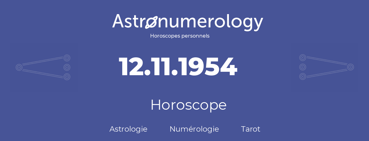 Horoscope pour anniversaire (jour de naissance): 12.11.1954 (12 Novembre 1954)