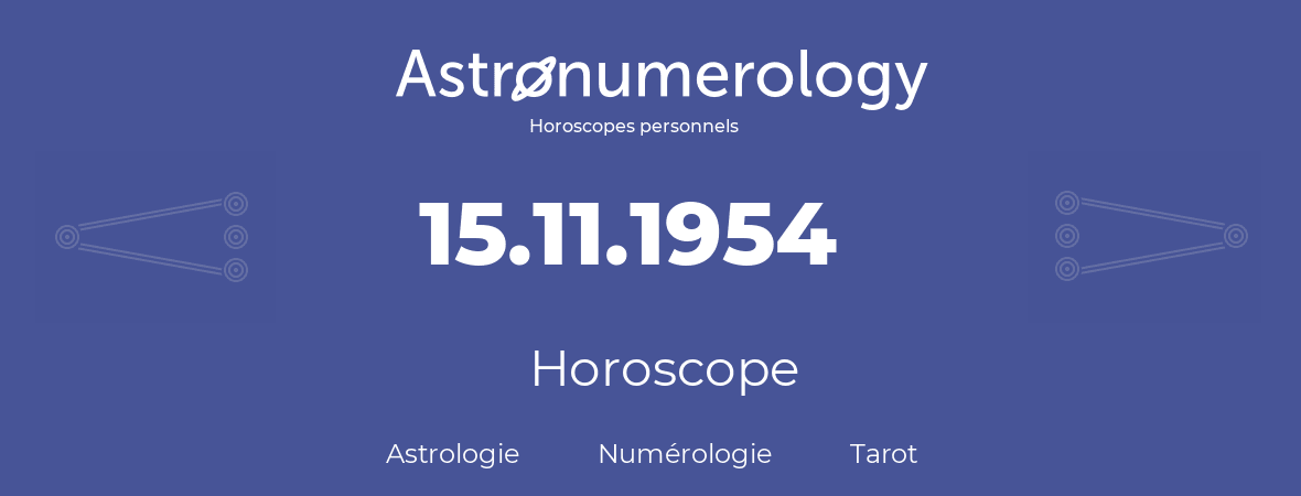 Horoscope pour anniversaire (jour de naissance): 15.11.1954 (15 Novembre 1954)