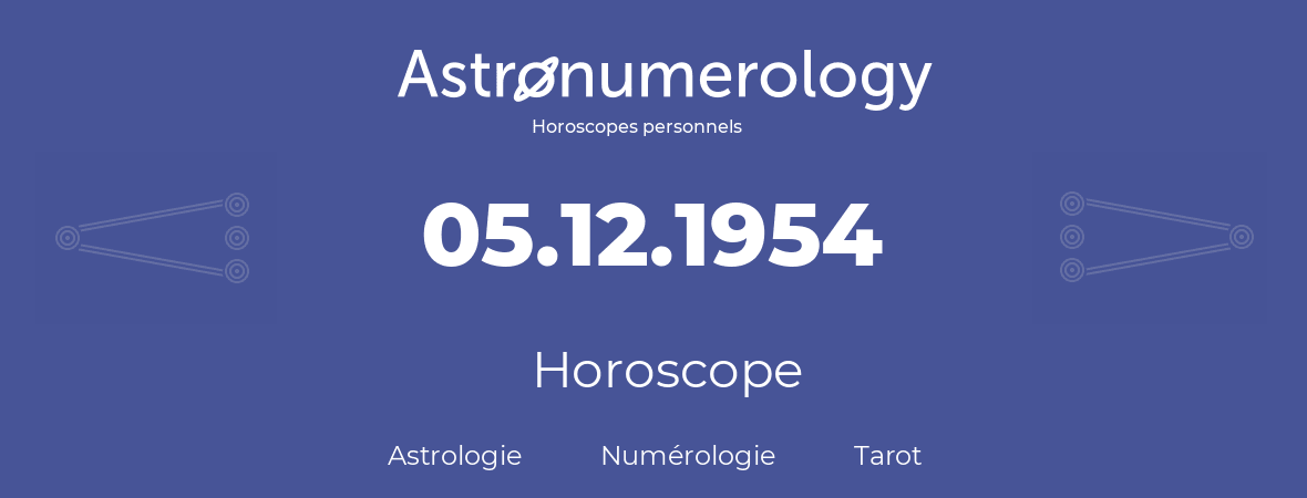 Horoscope pour anniversaire (jour de naissance): 05.12.1954 (5 Décembre 1954)