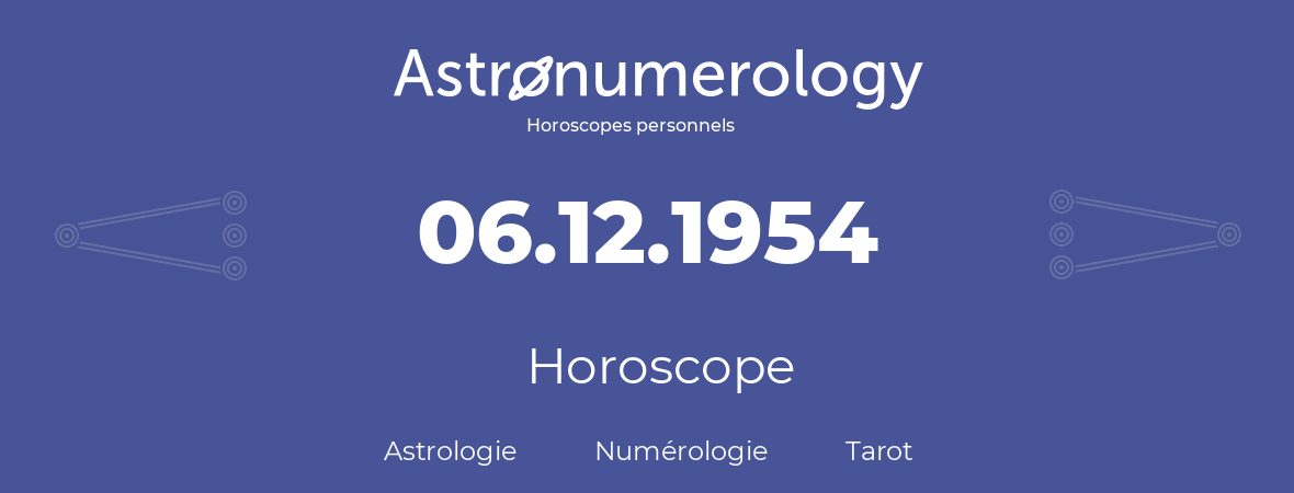 Horoscope pour anniversaire (jour de naissance): 06.12.1954 (6 Décembre 1954)