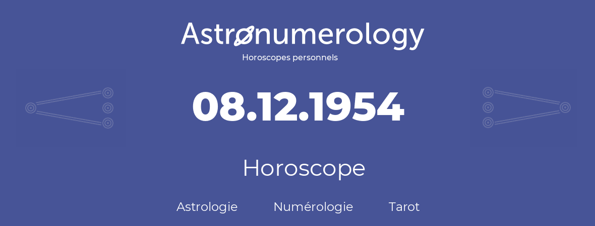 Horoscope pour anniversaire (jour de naissance): 08.12.1954 (08 Décembre 1954)