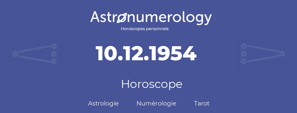 Horoscope pour anniversaire (jour de naissance): 10.12.1954 (10 Décembre 1954)