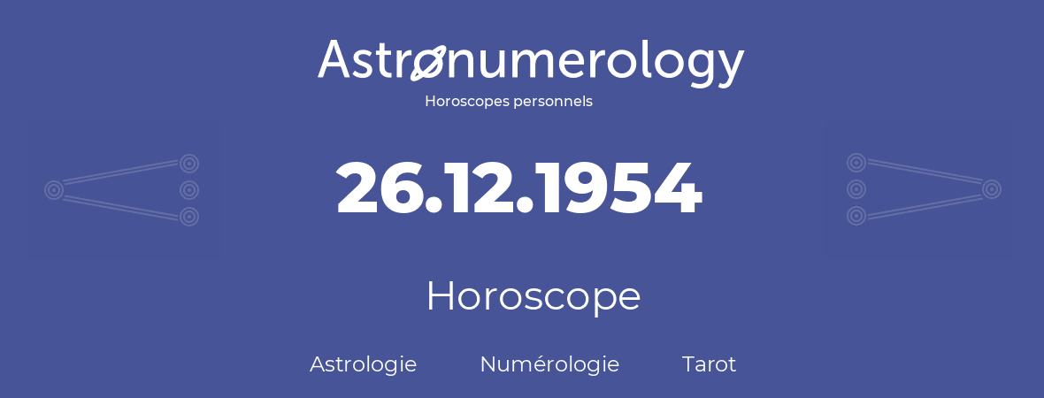 Horoscope pour anniversaire (jour de naissance): 26.12.1954 (26 Décembre 1954)