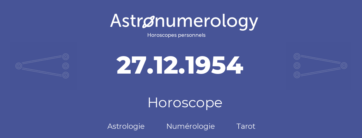 Horoscope pour anniversaire (jour de naissance): 27.12.1954 (27 Décembre 1954)