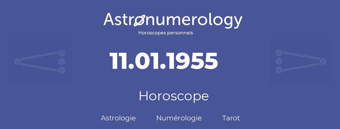 Horoscope pour anniversaire (jour de naissance): 11.01.1955 (11 Janvier 1955)