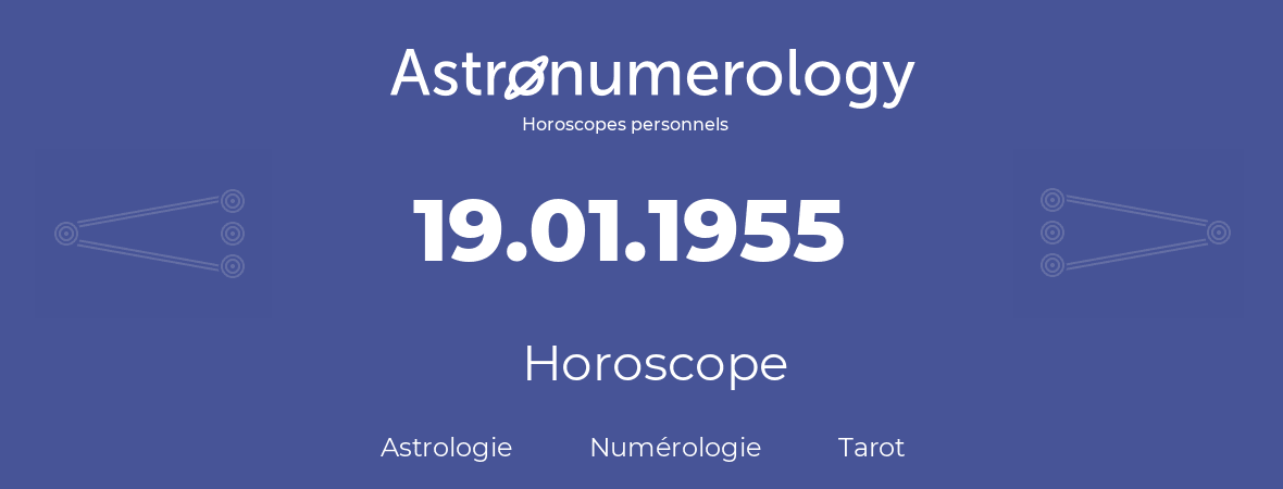 Horoscope pour anniversaire (jour de naissance): 19.01.1955 (19 Janvier 1955)