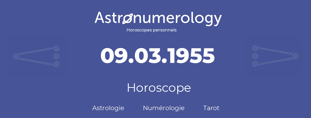 Horoscope pour anniversaire (jour de naissance): 09.03.1955 (09 Mars 1955)
