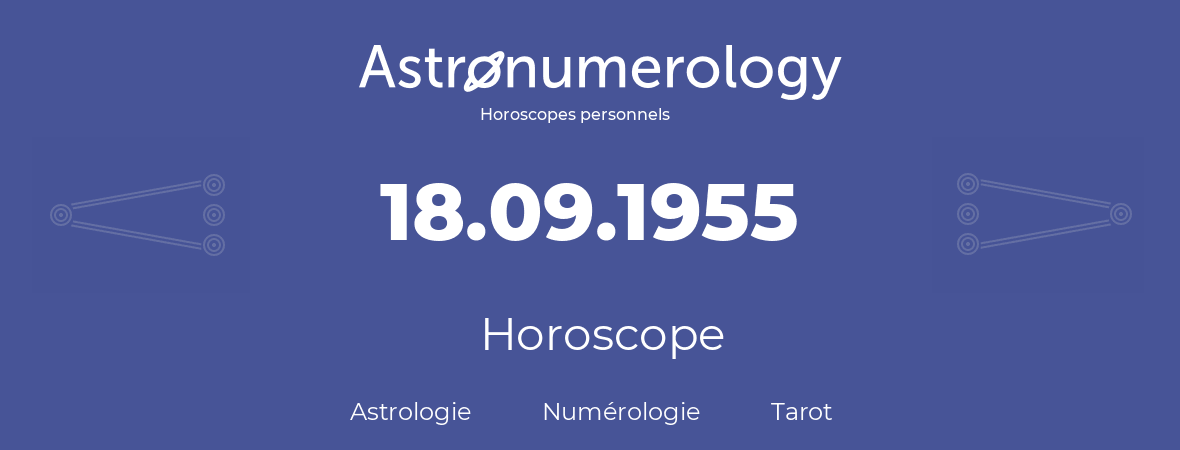 Horoscope pour anniversaire (jour de naissance): 18.09.1955 (18 Septembre 1955)