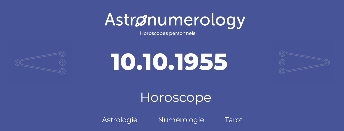 Horoscope pour anniversaire (jour de naissance): 10.10.1955 (10 Octobre 1955)