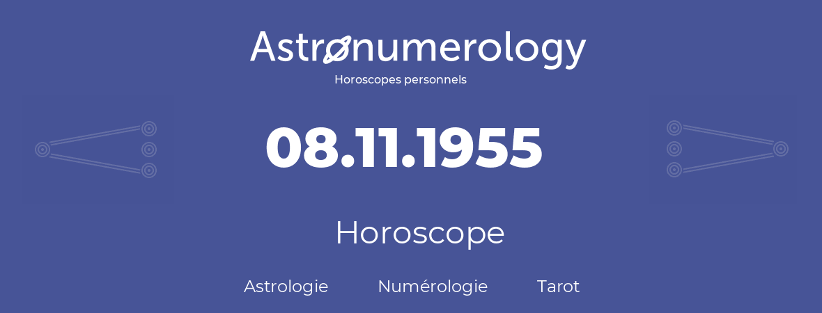 Horoscope pour anniversaire (jour de naissance): 08.11.1955 (08 Novembre 1955)