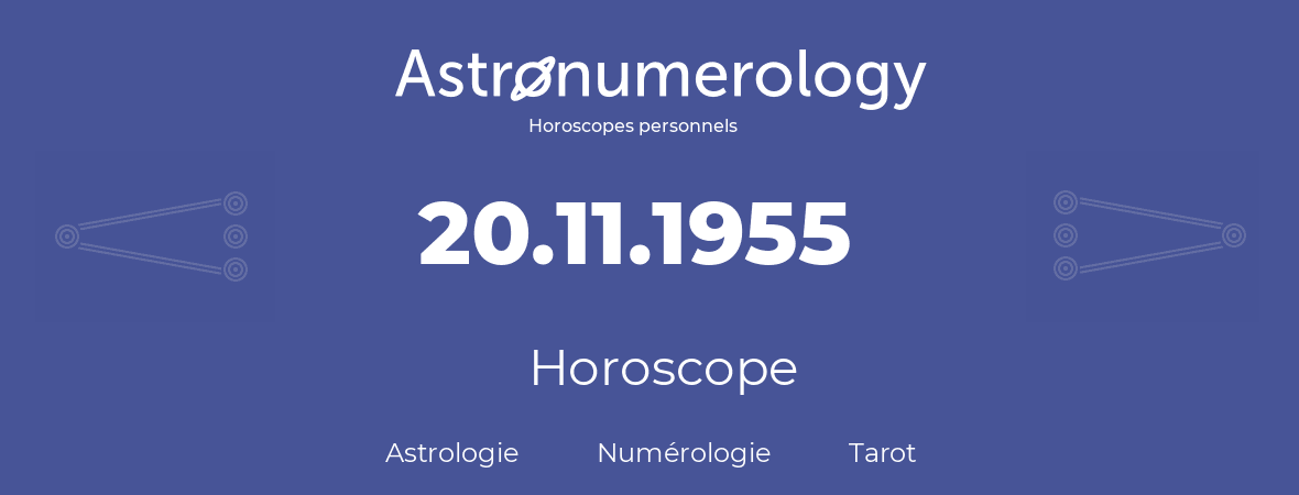 Horoscope pour anniversaire (jour de naissance): 20.11.1955 (20 Novembre 1955)