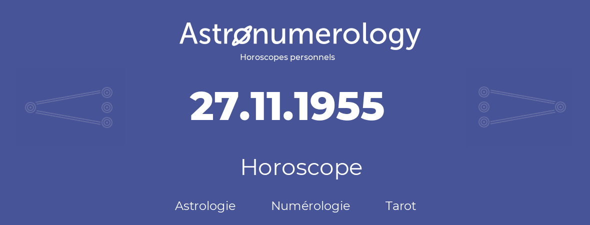 Horoscope pour anniversaire (jour de naissance): 27.11.1955 (27 Novembre 1955)