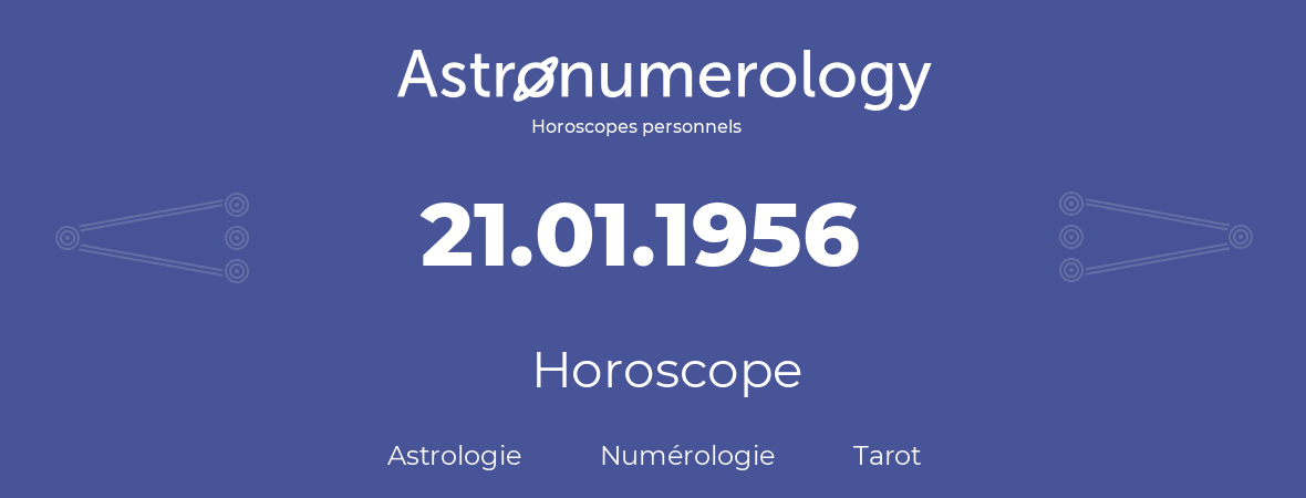 Horoscope pour anniversaire (jour de naissance): 21.01.1956 (21 Janvier 1956)