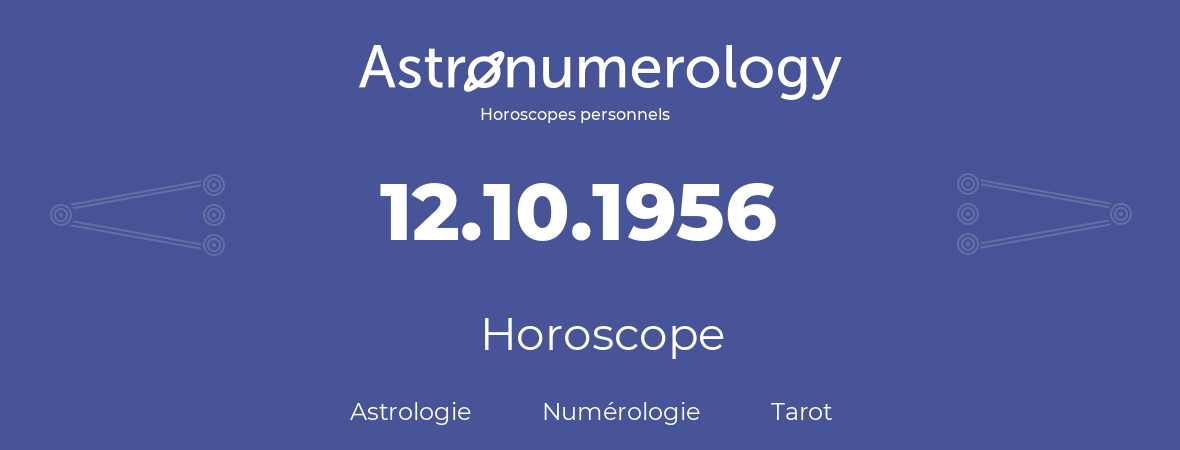 Horoscope pour anniversaire (jour de naissance): 12.10.1956 (12 Octobre 1956)