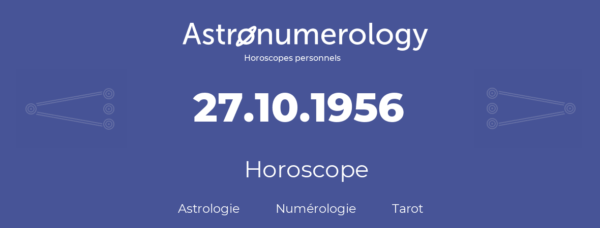 Horoscope pour anniversaire (jour de naissance): 27.10.1956 (27 Octobre 1956)