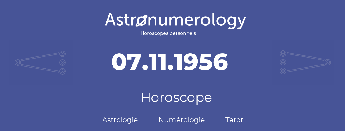 Horoscope pour anniversaire (jour de naissance): 07.11.1956 (07 Novembre 1956)