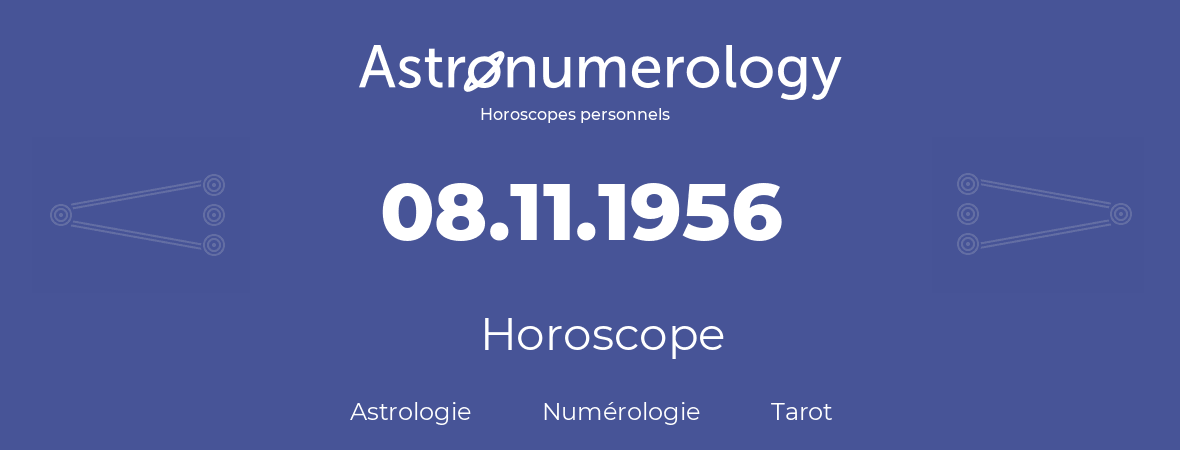 Horoscope pour anniversaire (jour de naissance): 08.11.1956 (08 Novembre 1956)