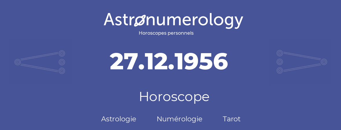 Horoscope pour anniversaire (jour de naissance): 27.12.1956 (27 Décembre 1956)