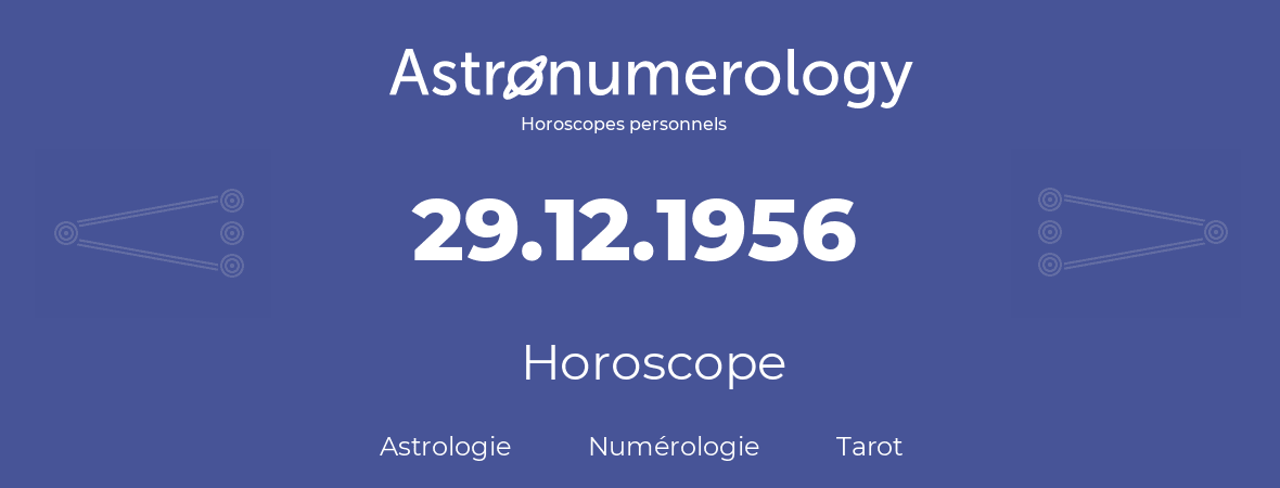 Horoscope pour anniversaire (jour de naissance): 29.12.1956 (29 Décembre 1956)