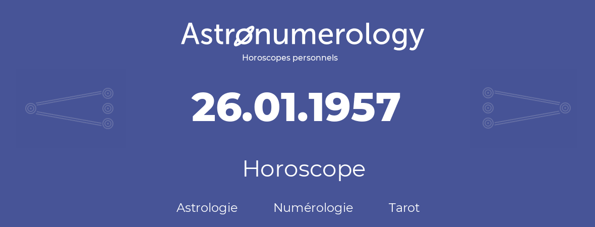 Horoscope pour anniversaire (jour de naissance): 26.01.1957 (26 Janvier 1957)