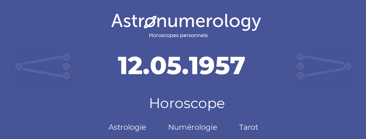 Horoscope pour anniversaire (jour de naissance): 12.05.1957 (12 Mai 1957)