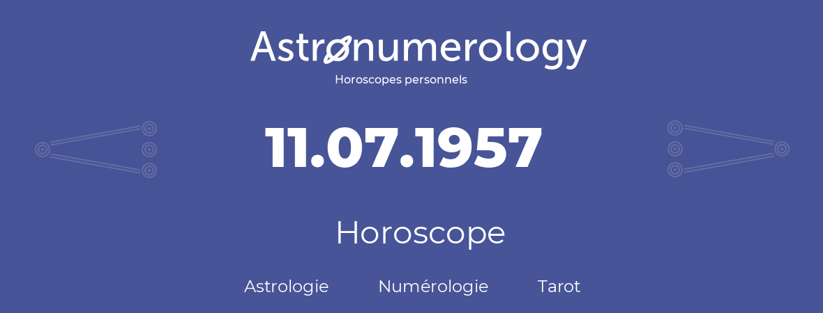 Horoscope pour anniversaire (jour de naissance): 11.07.1957 (11 Juillet 1957)