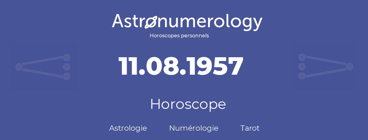 Horoscope pour anniversaire (jour de naissance): 11.08.1957 (11 Août 1957)