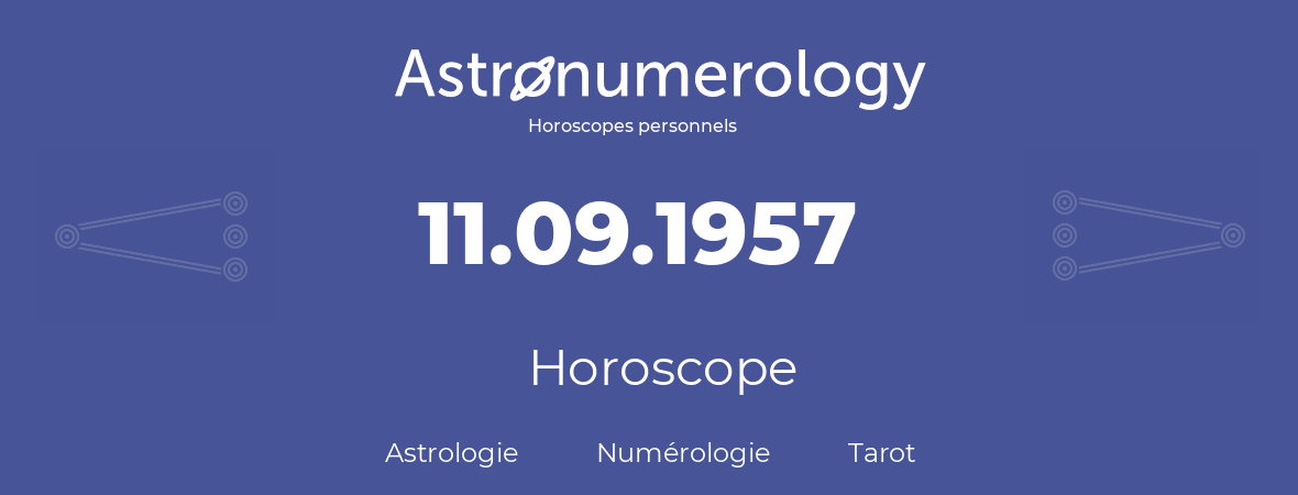 Horoscope pour anniversaire (jour de naissance): 11.09.1957 (11 Septembre 1957)
