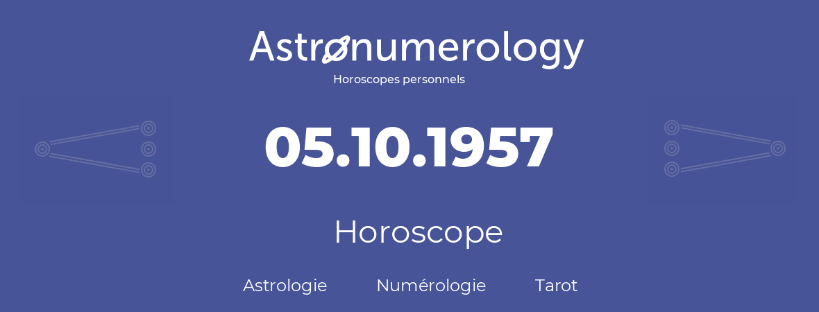 Horoscope pour anniversaire (jour de naissance): 05.10.1957 (05 Octobre 1957)