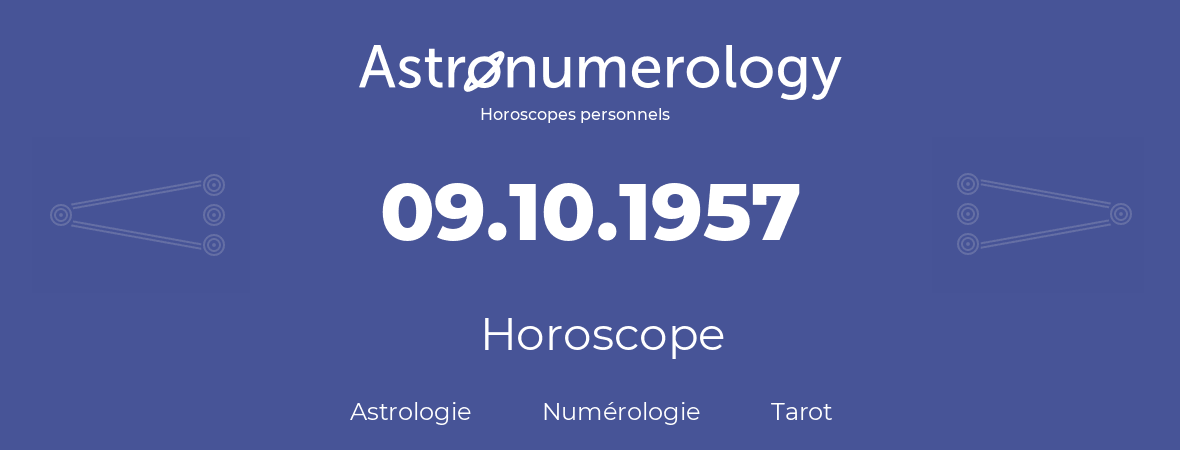 Horoscope pour anniversaire (jour de naissance): 09.10.1957 (09 Octobre 1957)