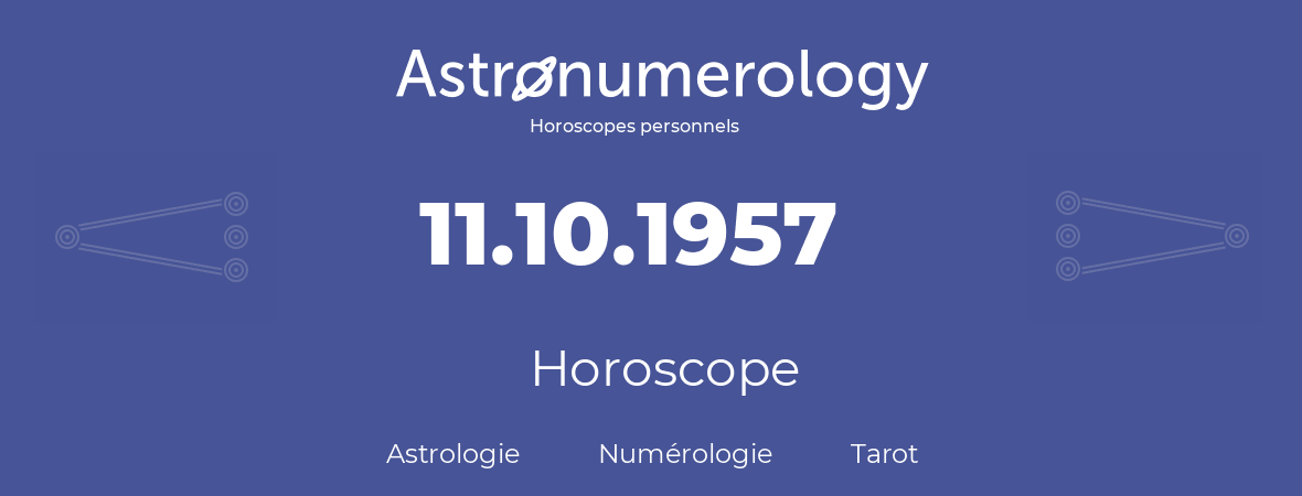 Horoscope pour anniversaire (jour de naissance): 11.10.1957 (11 Octobre 1957)