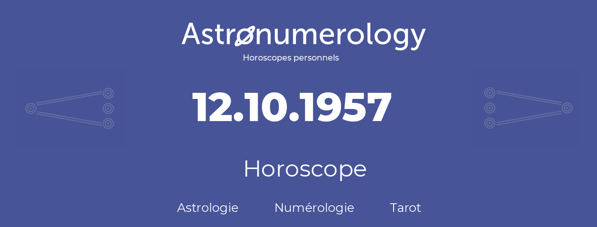 Horoscope pour anniversaire (jour de naissance): 12.10.1957 (12 Octobre 1957)